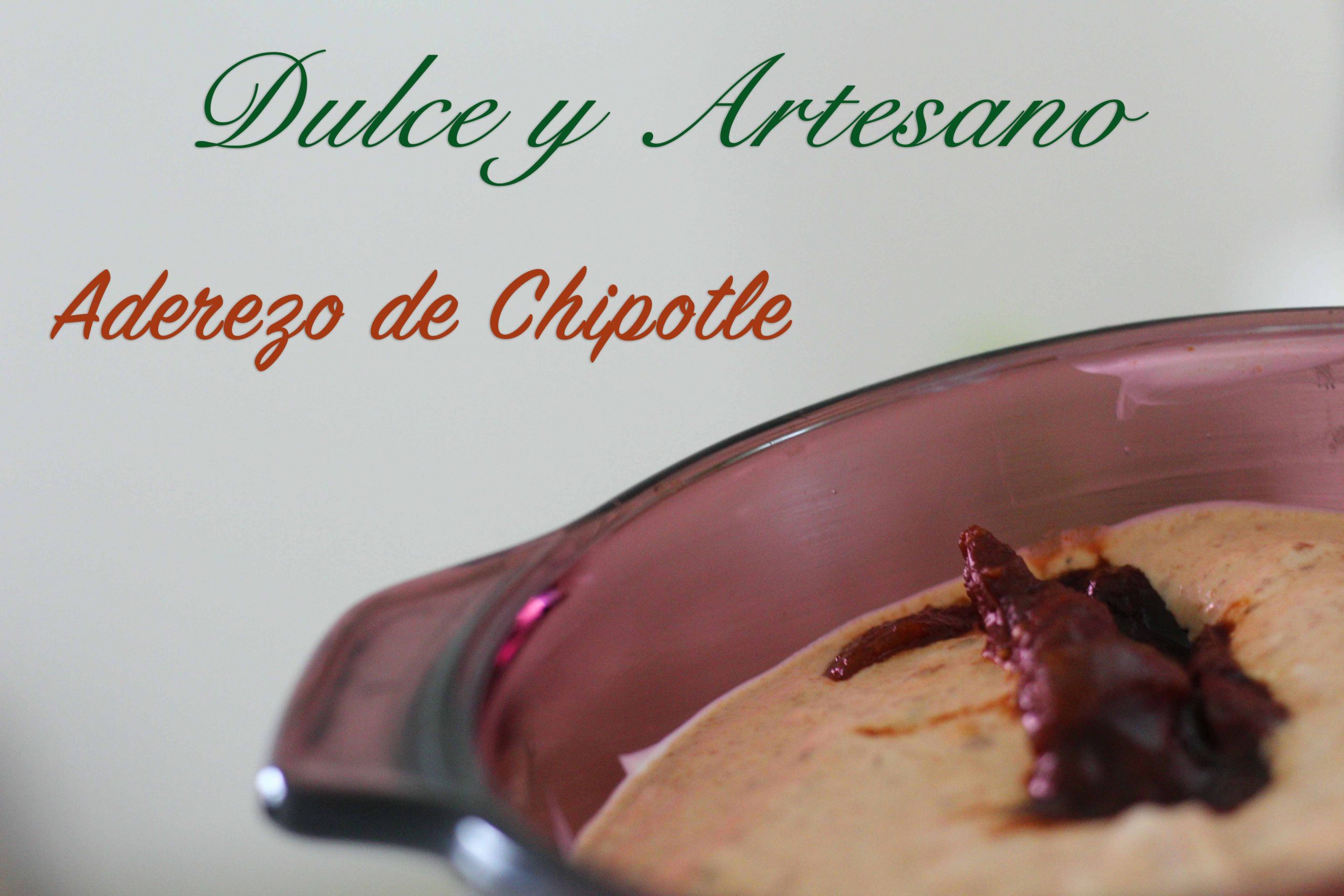 ADEREZO DE CHIPOTLE RECETA - Dulce y Artesano